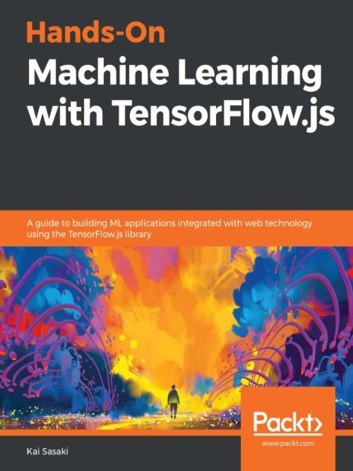 Title details for Hands-On Machine Learning with TensorFlow.js by Kai Sasaki - Available